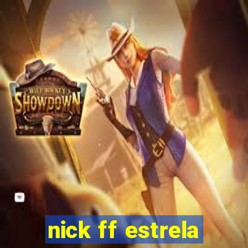 nick ff estrela